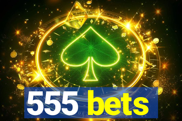 555 bets